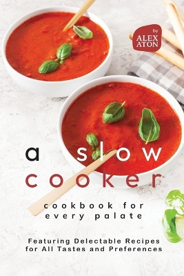 Book cover for A Slow Cooker Cookbook for Every Palate