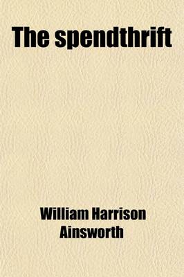 Book cover for The Spendthrift; A Tale