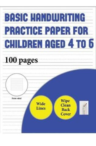 Cover of Basic Handwriting Practice Paper for Children Aged 4 to 6 (book with extra wide lines)