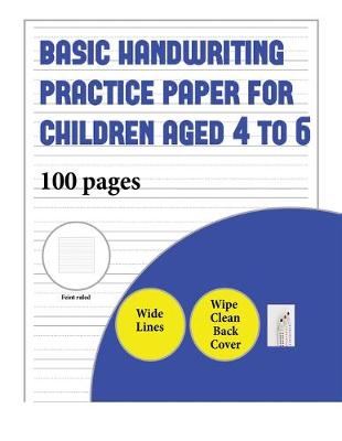 Book cover for Basic Handwriting Practice Paper for Children Aged 4 to 6 (book with extra wide lines)