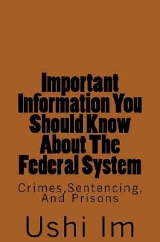 Cover of Important Information You Should Know About The Federal System