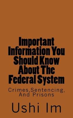 Book cover for Important Information You Should Know About The Federal System