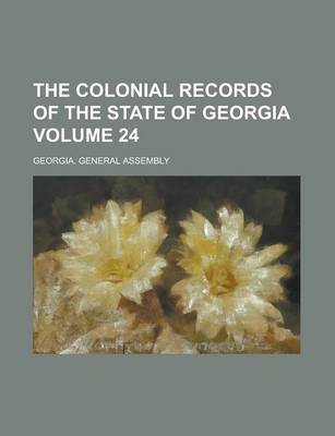 Book cover for The Colonial Records of the State of Georgia Volume 24