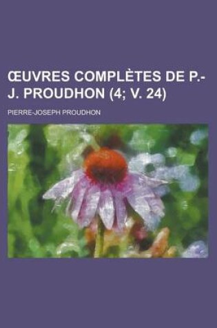 Cover of Uvres Completes de P.-J. Proudhon (4; V. 24)