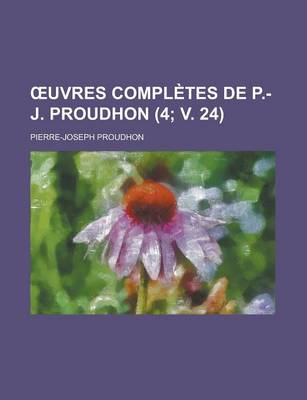 Book cover for Uvres Completes de P.-J. Proudhon (4; V. 24)
