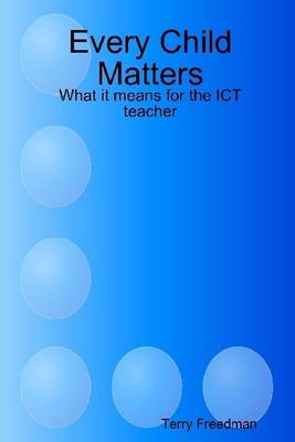 Book cover for Every Child Matters: What It Means for the ICT Teacher