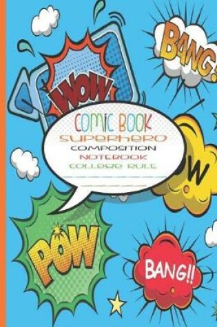 Cover of Comic Book Superhero Composition Notebook College Rule