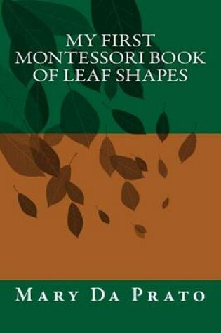 Cover of My First Montessori Book of Leaf Shapes