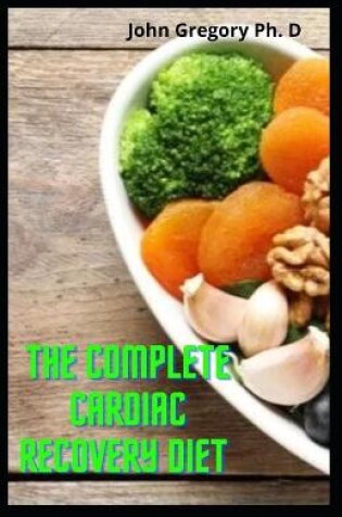 Cover of The Complete Cardiac Recovery Diet