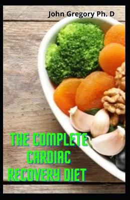 Book cover for The Complete Cardiac Recovery Diet