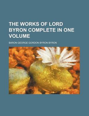 Book cover for The Works of Lord Byron Complete in One Volume