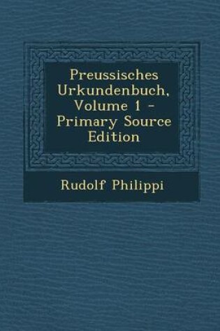Cover of Preussisches Urkundenbuch, Volume 1 - Primary Source Edition