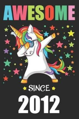 Cover of Awesome Since 2012 Party Dabbing Unicorn