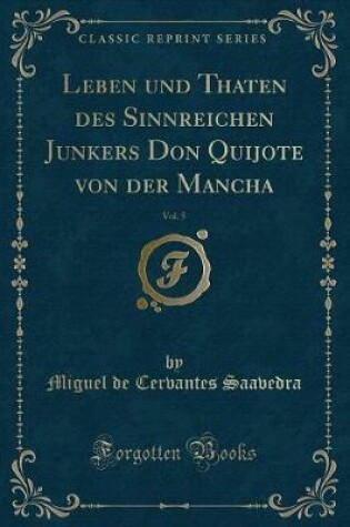 Cover of Leben und Thaten des Sinnreichen Junkers Don Quijote von der Mancha, Vol. 5 (Classic Reprint)
