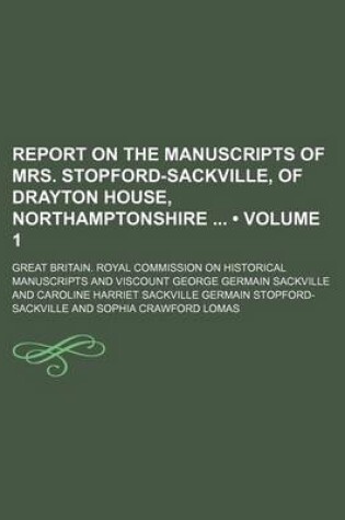 Cover of Report on the Manuscripts of Mrs. Stopford-Sackville, of Drayton House, Northamptonshire (Volume 1)