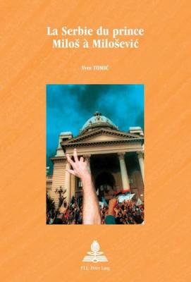 Cover of La Serbie Du Prince Milos a Milosevic
