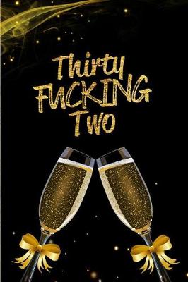 Book cover for Thirty Fucking Two