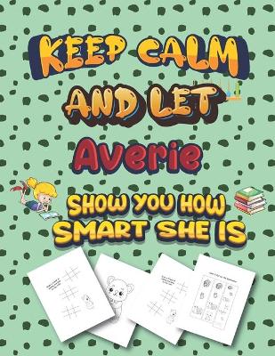 Book cover for keep calm and let Averie show you how smart she is