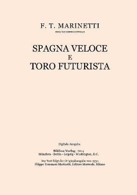 Book cover for Spagna Veloce E Toro Futurista: Poema Parolibero Seguito Dalla Teoria Delle Parole in Liberta.