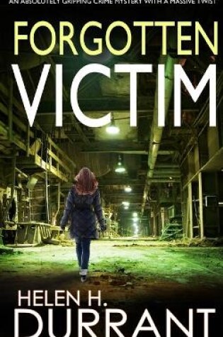 Cover of FORGOTTEN VICTIM an absolutely gripping crime mystery with a massive twist