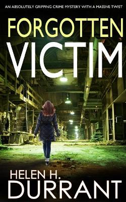 Cover of FORGOTTEN VICTIM an absolutely gripping crime mystery with a massive twist