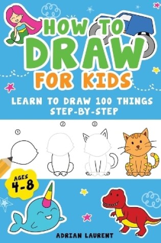 Cover of How to Draw for Kids Ages 4-8