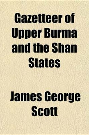 Cover of Gazetteer of Upper Burma and the Shan States Volume 2, V. 1