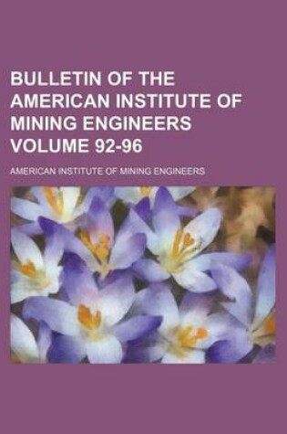 Cover of Bulletin of the American Institute of Mining Engineers Volume 92-96