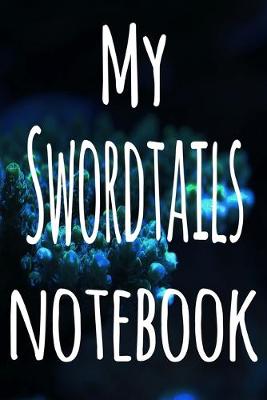 Book cover for My Swordtails Notebook