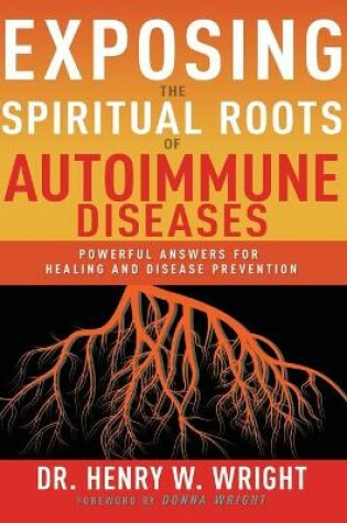 Cover of Exposing the Spiritual Roots of Autoimmune Diseases