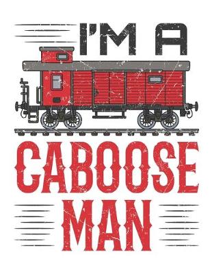 Book cover for I'm A Caboose Man