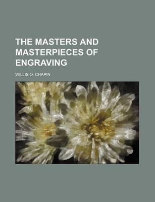 Book cover for The Masters and Masterpieces of Engraving