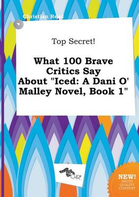 Book cover for Top Secret! What 100 Brave Critics Say about Iced