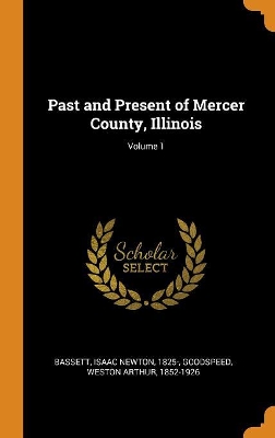 Book cover for Past and Present of Mercer County, Illinois; Volume 1