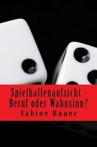 Cover of Spielhallenaufsicht - Beruf oder Wahnsinn?