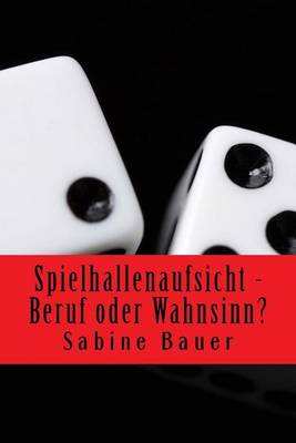 Book cover for Spielhallenaufsicht - Beruf oder Wahnsinn?