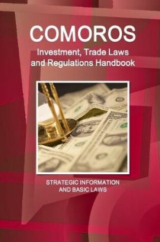 Cover of Comoros Investment, Trade Laws and Regulations Handbook - Strategic Information and Basic Laws