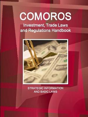 Book cover for Comoros Investment, Trade Laws and Regulations Handbook - Strategic Information and Basic Laws