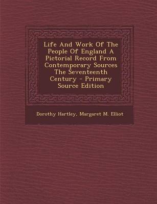 Book cover for Life and Work of the People of England a Pictorial Record from Contemporary Sources the Seventeenth Century - Primary Source Edition