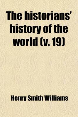 Book cover for The Historians' History of the World (Volume 19); England, 1485-1642