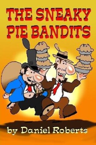 Cover of The Sneaky Pie Bandits