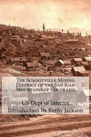 Cover of The Summitville Mining District of the San Juan Mountains of Colorado