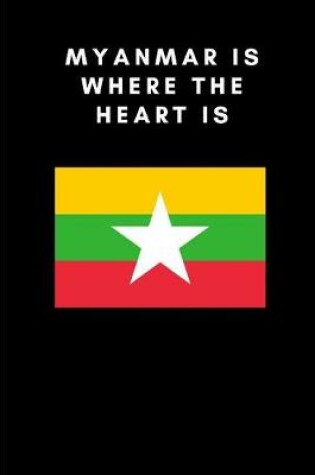 Cover of Myanmar Is Where the Heart Is