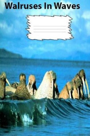 Cover of Walruses In Waves College ruled line paper Composition Book