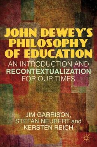 Cover of John Dewey S Philosophy of Education: An Introduction and Recontextualization for Our Times