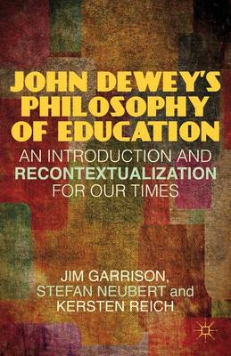 Book cover for John Dewey S Philosophy of Education: An Introduction and Recontextualization for Our Times