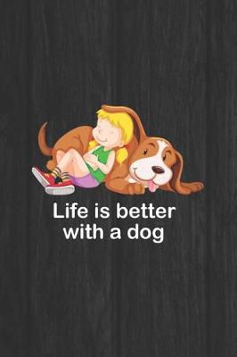 Book cover for Life Is Better With A Dog