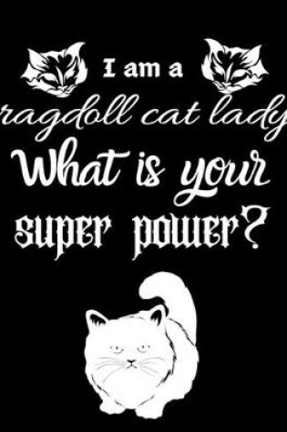 Cover of I am a ragdoll cat lady What is your super power?