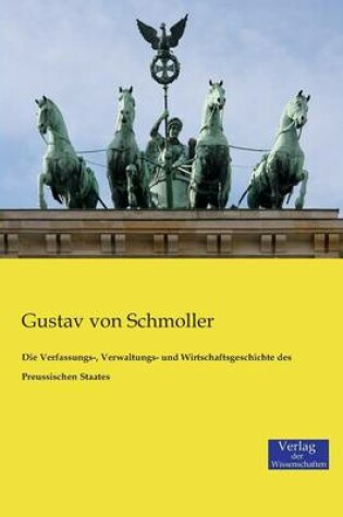 Cover of Die Verfassungs-, Verwaltungs- und Wirtschaftsgeschichte des Preussischen Staates