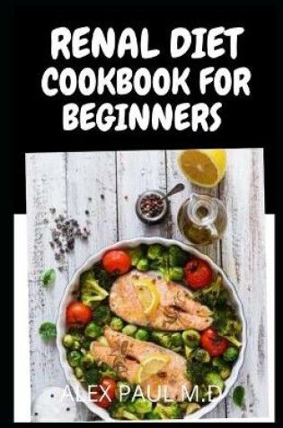 Cover of Renal Diet Cookbook for Beginners